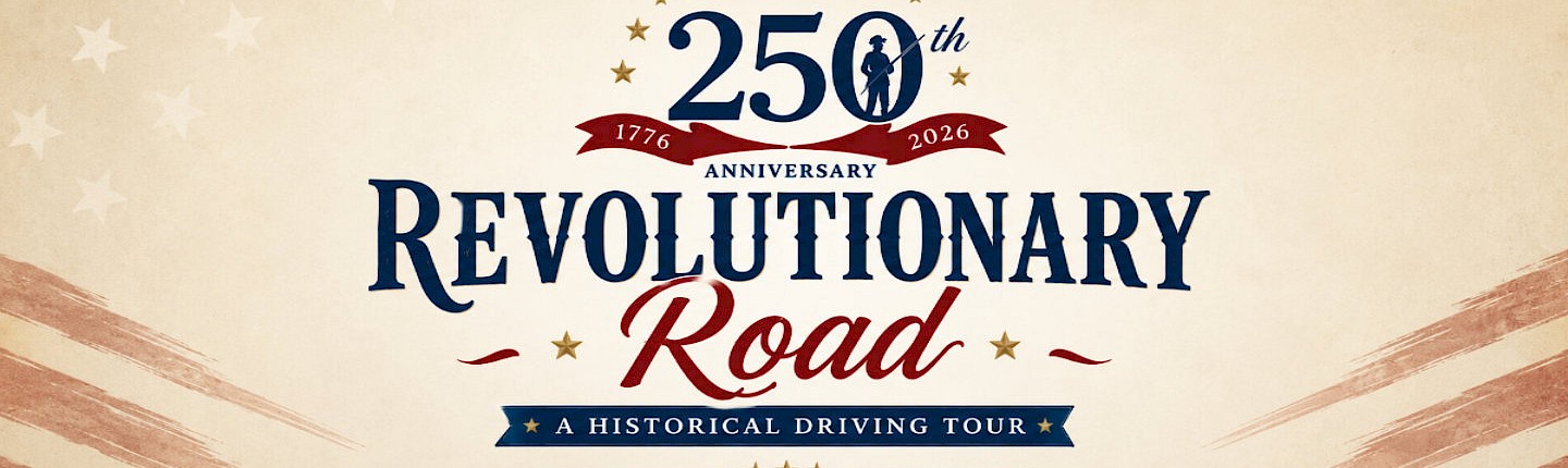 Revolutionary Road Celebrating 250 Years of America